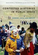 Sporné histórie vo verejnom priestore: Pamäť, rasa a národ - Contested Histories in Public Space: Memory, Race, and Nation