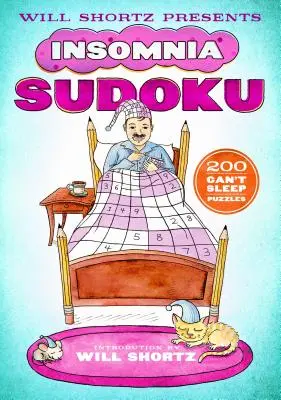 Will Shortz predstavuje Sudoku proti nespavosti: 200 hádaniek, pri ktorých sa nedá spať - Will Shortz Presents Insomnia Sudoku: 200 Can't Sleep Puzzles