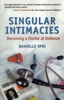 Osobité intímnosti: Stať sa lekárom v Bellevue - Singular Intimacies: Becoming a Doctor at Bellevue