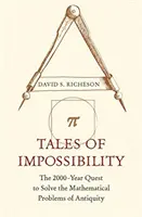 Príbehy o nemožnosti: Dvetisícročná snaha o vyriešenie matematických problémov staroveku - Tales of Impossibility: The 2000-Year Quest to Solve the Mathematical Problems of Antiquity