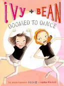 Ivy + Bean odsúdení na tanec - Ivy + Bean Doomed to Dance