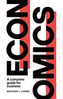 Ekonomika: Kompletný sprievodca pre podnikateľov - Economics: A Complete Guide for Business