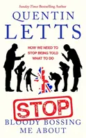 Prestaňte ma sakra šéfovať: Ako nám treba prestať hovoriť, čo máme robiť - Stop Bloody Bossing Me about: How We Need to Stop Being Told What to Do