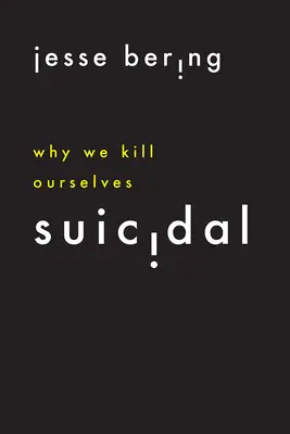 Samovražedný: Prečo sa zabíjame - Suicidal: Why We Kill Ourselves