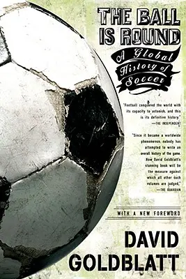 Lopta je guľatá: Klopa: Globálne dejiny futbalu - The Ball Is Round: A Global History of Soccer