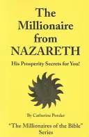 Milionár z Nazareta: Jeho tajomstvá prosperity pre vás! - The Millionaire from Nazareth: His Prosperity Secrets for You!