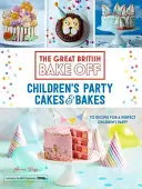 Great British Bake Off: Detské párty koláče a pečivo - Great British Bake Off: Children's Party Cakes & Bakes