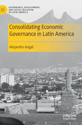 Konsolidácia hospodárskeho riadenia v Latinskej Amerike - Consolidating Economic Governance in Latin America
