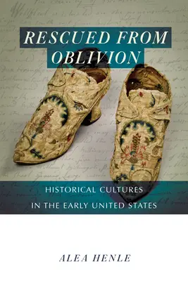 Zachránení zo zabudnutia: Historické kultúry na začiatku Spojených štátov - Rescued from Oblivion: Historical Cultures in the Early United States