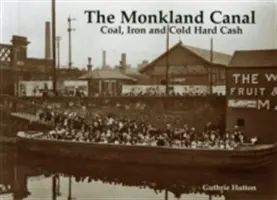Monklandský kanál - uhlie, železo a tvrdá hotovosť - Monkland Canal - Coal, Iron and Cold Hard Cash