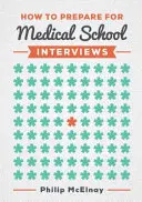 Ako sa pripraviť na prijímacie pohovory na lekársku fakultu (McElnay Philip (NIHR Academic Clinical Fellow and Cardiothoracic Surgery Specialist Trainee)) - How to Prepare for Medical School Interviews (McElnay Philip (NIHR Academic Clinical Fellow and Cardiothoracic Surgery Specialist Trainee))