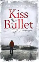 Bozk na guľu - Kiss the Bullet