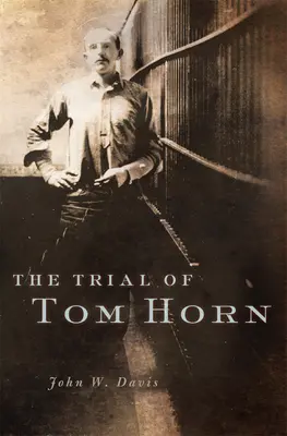 Súdny proces s Tomom Hornom - The Trial of Tom Horn