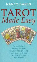 Tarot Made Easy - Získajte okamžité a konkrétne odpovede na svoje najpálčivejšie otázky pomocou tejto úžasne jednoduchej novej metódy - Tarot Made Easy - Get immediate, specific answers to your most pressing questions with this amazingly simple new method