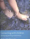Spojenie s deťmi: Rozvíjanie pracovných vzťahov - Connecting with Children: Developing Working Relationships