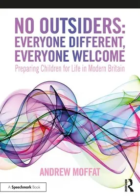 Žiadni outsideri: Každý iný, každý vítaný: Príprava detí na život v modernej Británii - No Outsiders: Everyone Different, Everyone Welcome: Preparing Children for Life in Modern Britain