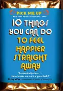 10 vecí, ktoré môžete urobiť, aby ste sa hneď cítili šťastnejší - 10 Things You Can Do to Feel Happier Straight Away
