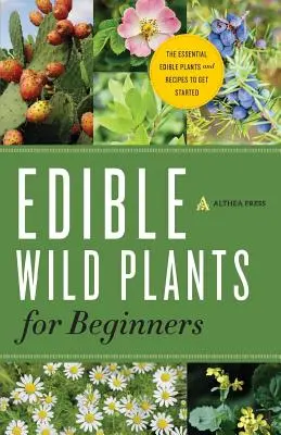 Jedlé divoké rastliny pre začiatočníkov: Základné jedlé rastliny a recepty na začiatok - Edible Wild Plants for Beginners: The Essential Edible Plants and Recipes to Get Started