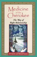 Medicína Čerokíjov: Cesta správneho vzťahu - Medicine of the Cherokee: The Way of Right Relationship