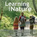 Učenie s prírodou: Ako inšpirovať deti prostredníctvom hier a aktivít v prírode - Learning with Nature: A How-To Guide to Inspiring Children Through Outdoor Games and Activities