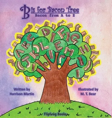 B is for Bacon Tree: Slanina od A po Z - B is for Bacon Tree: Bacon from A to Z