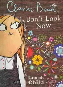 Clarice Bean, Nepozeraj sa teraz - Clarice Bean, Don't Look Now