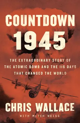 Odpočítavanie 1945: Neobyčajný príbeh 116 dní, ktoré zmenili svet - Countdown 1945: The Extraordinary Story of the 116 Days That Changed the World