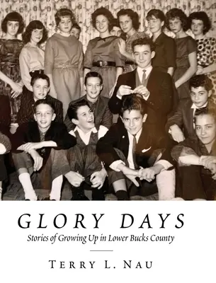 Dni slávy: Vyrastanie v okrese Lower Bucks - Glory Days: Growing up in Lower Bucks County