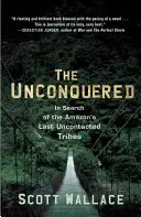 Nepodmanený: V pátraní po posledných nekontaktovaných kmeňoch Amazonky - The Unconquered: In Search of the Amazon's Last Uncontacted Tribes
