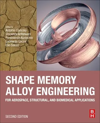 Shape Memory Alloy Engineering: Pre letecké, konštrukčné a biomedicínske aplikácie - Shape Memory Alloy Engineering: For Aerospace, Structural, and Biomedical Applications