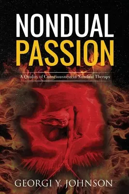 Neduálna vášeň: Kvalita vedomia v neduálnej terapii - Nondual Passion: A Quality of Consciousness in Nondual Therapy