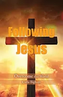 Nasledovanie Ježiša: Prekonať svet - Following Jesus: Overcome the World