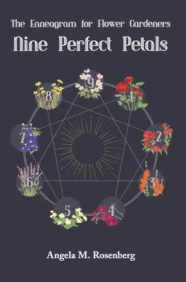 Deväť dokonalých okvetných lístkov: Enneagram pre kvetinárov - Nine Perfect Petals: The Enneagram for Flower Gardeners