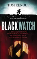 Čierna hliadka - Oslobodenie Európy a chytenie Himmlera - moja neobyčajná 2. svetová vojna s divíziou Highland - Black Watch - Liberating Europe and catching Himmler - my extraordinary WW2 with the Highland Division