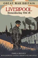 Veľká vojnová Británia Liverpool: Spomienky na roky 1914-18 - Great War Britain Liverpool: Remembering 1914-18
