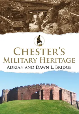 Vojenské dedičstvo Chesteru - Chester's Military Heritage