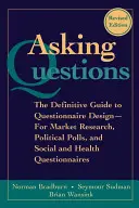 Kladenie otázok: Pre prieskum trhu, politické prieskumy a sociálne a zdravotné dotazníky: definitívny sprievodca tvorbou dotazníkov - Asking Questions: The Definitive Guide to Questionnaire Design -- For Market Research, Political Polls, and Social and Health Questionna