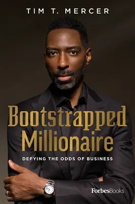 Bootstrapped Millionaire: Vyzerá to tak, že sa mu nedarí: Podnikateľský blázon: ako sa vzoprieť šanciam podnikania - Bootstrapped Millionaire: Defying the Odds of Business