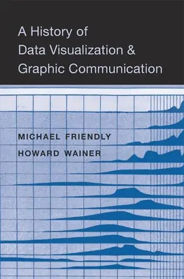 História vizualizácie údajov a grafickej komunikácie - A History of Data Visualization and Graphic Communication