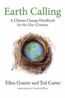 Volanie Zeme: Príručka o zmene klímy pre 21. storočie - Earth Calling: A Climate Change Handbook for the 21st Century
