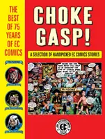 Dusný dych! to najlepšie zo 75 rokov EC Comics - Choke Gasp! the Best of 75 Years of EC Comics