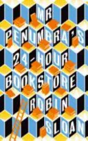 24-hodinové kníhkupectvo pána Penumbru - Mr Penumbra's 24-hour Bookstore