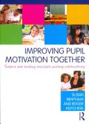 Zlepšovanie motivácie žiakov Spoločne: Spolupráca učiteľov a asistentov učiteľa - Improving Pupil Motivation Together: Teachers and Teaching Assistants Working Collaboratively