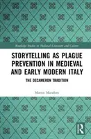 Rozprávanie príbehov ako prevencia moru v stredovekom a ranonovovekom Taliansku: Tradícia Dekameronu - Storytelling as Plague Prevention in Medieval and Early Modern Italy: The Decameron Tradition