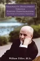 Rozvoj osobnosti prostredníctvom pozitívnej dezintegrácie: Dielo Kazimierza Dąbrowského - Personality Development Through Positive Disintegration: The Work of Kazimierz Dąbrowski