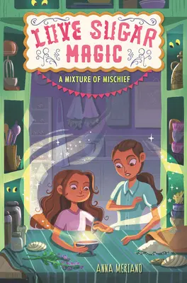 Láska cukrová mágia: Zmes roztopašnosti - Love Sugar Magic: A Mixture of Mischief