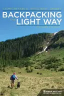Backpacking the Light Way: Pohodlný, efektívny, inteligentný - Backpacking the Light Way: Comfortable, Efficient, Smart