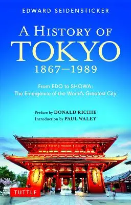 Dejiny Tokia 1867-1989: Od EDO po Showa: Vznik najväčšieho mesta na svete - A History of Tokyo 1867-1989: From EDO to Showa: The Emergence of the World's Greatest City