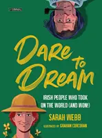 Odvážme sa snívať: Írski ľudia, ktorí sa postavili svetu (a zvíťazili!) - Dare to Dream: Irish People Who Took on the World (and Won!)