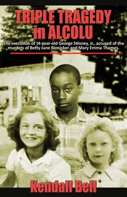 Trojitá tragédia v Alcolu: Poprava 14-ročného Georgea Stinneyho mladšieho, obvineného z vraždy Betty June Binnickerovej a Mary Emmy Thamesovej. - Triple Tragedy in Alcolu: The execution of 14-year-old George Stinney, Jr., accused of the murders of Betty June Binnicker and Mary Emma Thames.